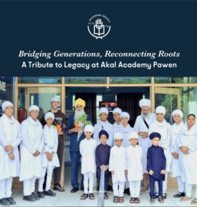 Bridging Generations, Reclaiming Roots – A Grandfather’s Gift, A Grandson’s Discovery at Akal Academy, Pawen