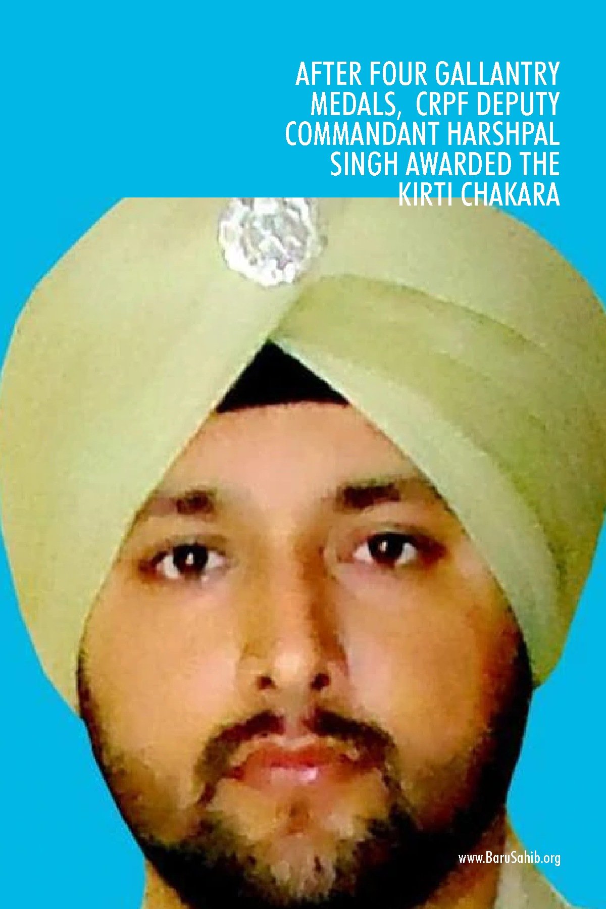 After four gallantry medals, CRPF Deputy Commandant Harshpal Singh awarded the Kirti Chakara.