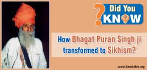 How Bhagat Puran Singh Ji Transformed To Sikhism? - International Non ...