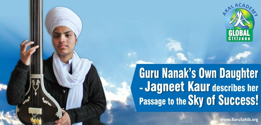 Guru Nanak’s Own Daughter – Jagneet Kaur describes her Passage to the Sky of Success!