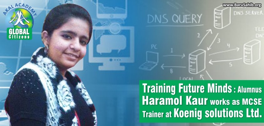 Training Future Minds Haramol Kaur – MCSE Trainer, Koenig Solutions Ltd