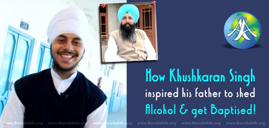How Khushkaran Singh inspired his father to leave Alcohol & get Baptised!