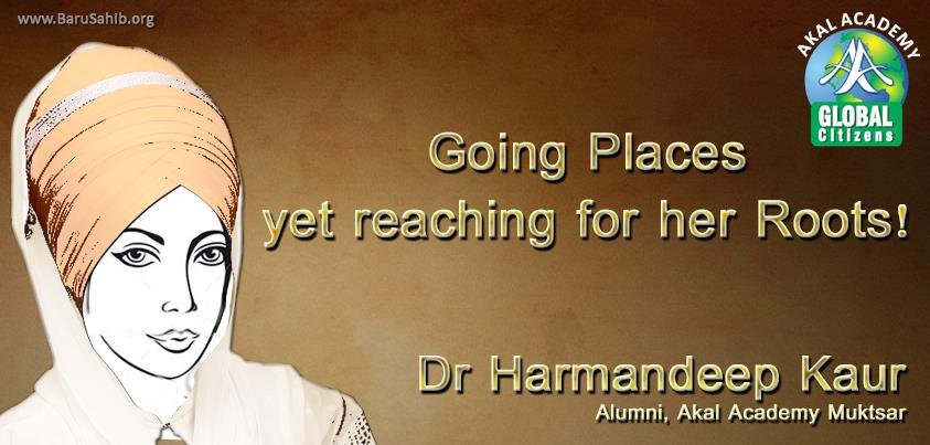 Going Places yet reaching for her Roots! – Dr Harmandeep Kaur